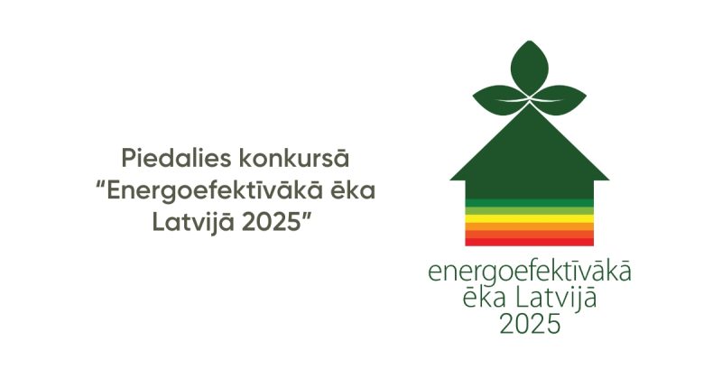 Piedalies konkursā “Energoefektīvākā ēka Latvijā 2025”