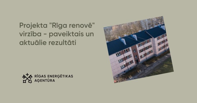 Projekta “Rīga renovē” virzība – paveiktais un aktuālie rezultāti
