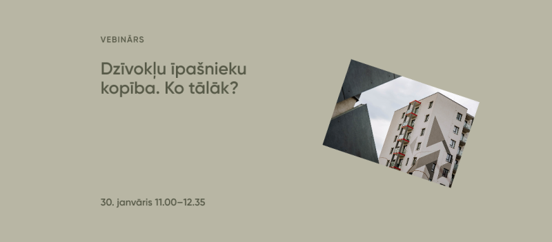 Pievienojies vebināram “Dzīvokļu īpašnieku kopība. Ko tālāk?”