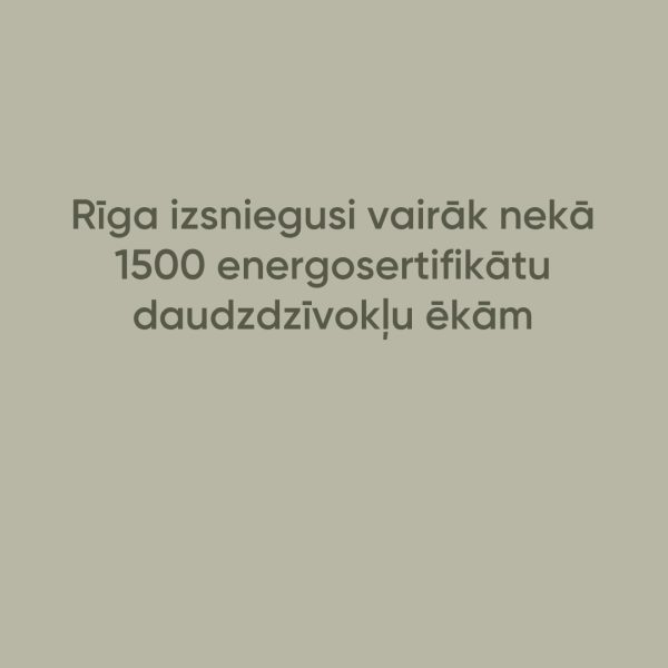 Rīga izsniegusi vairāk nekā 1500 energosertifikātu daudzdzīvokļu ēkām
