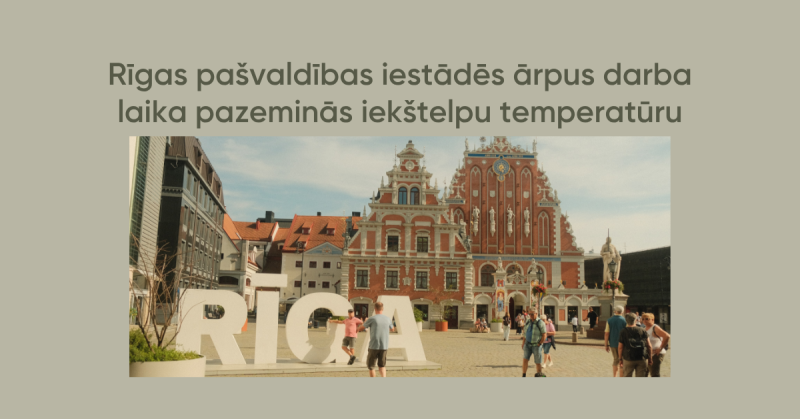 Rīgas pašvaldības iestādēs ārpus darba laika pazeminās iekštelpu temperatūru
